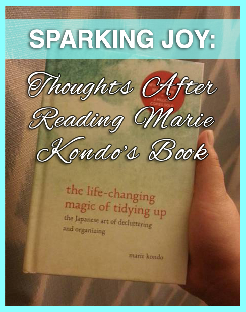 Sparking Joy: Thoughts After Reading Marie Kondo's Book